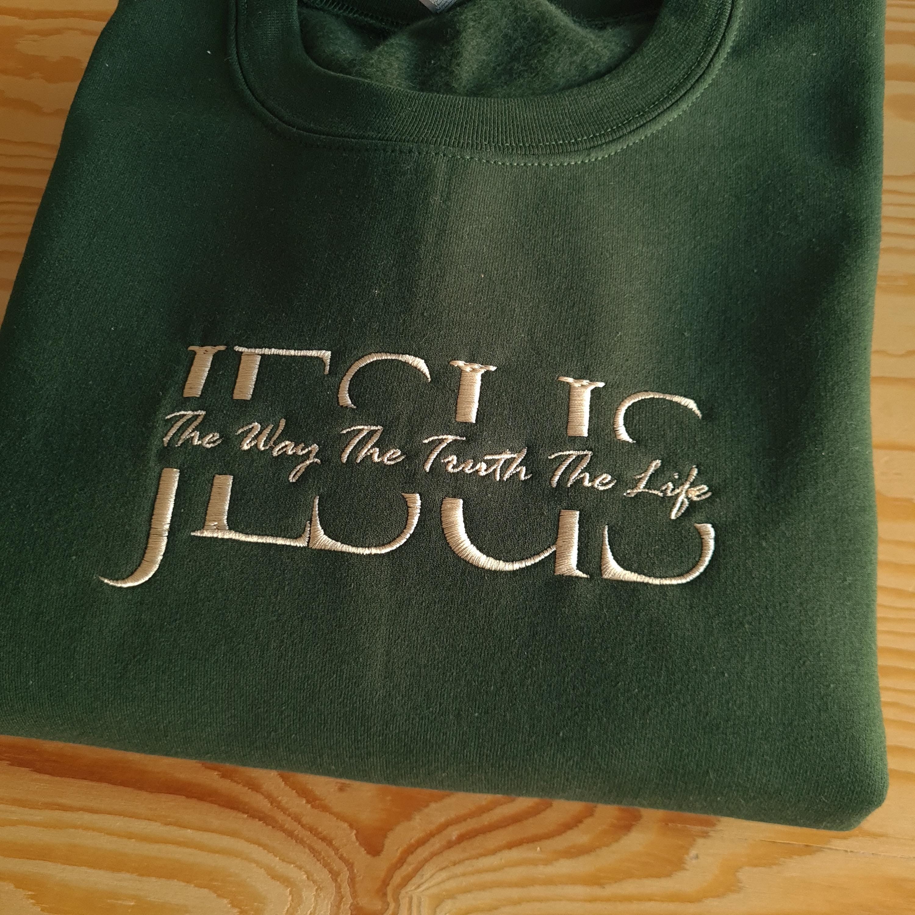 Jesus The Way The Truth The Life Embroidered Sweatshirt, Christian Sweatshirt, Gift for Christians, Jesus Hoodie, Christian Jumper for her